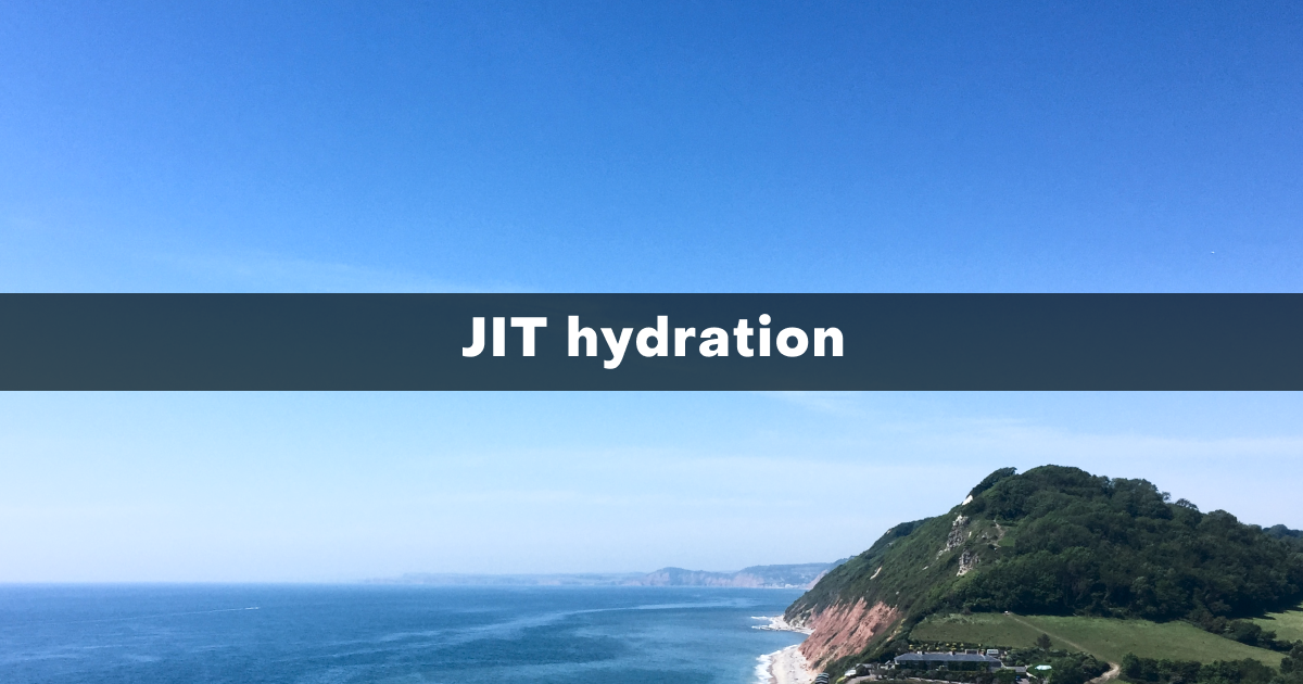 JIT Hydration