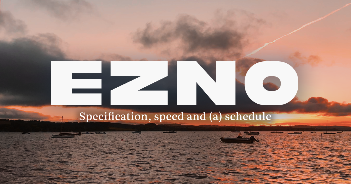 Specification, speed and (a) schedule
